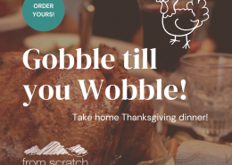 From Scratch gobble till you wobble thanksgiving dinner